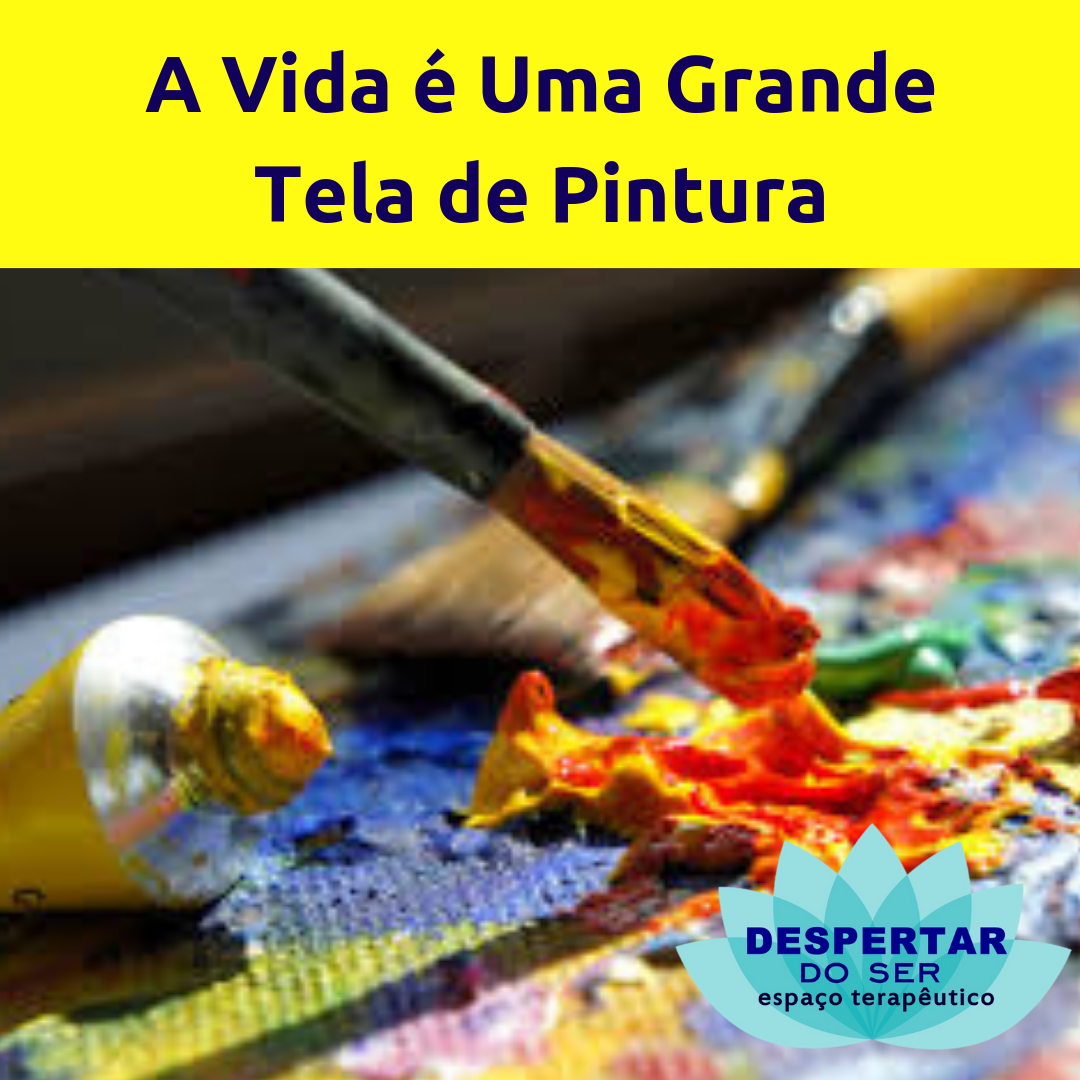 a vida é uma grande tela de pintura
