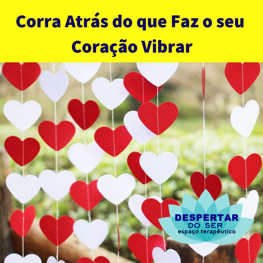 Corra AtrÃ¡s do que Faz o seu CoraÃ§Ã£o Vibrar